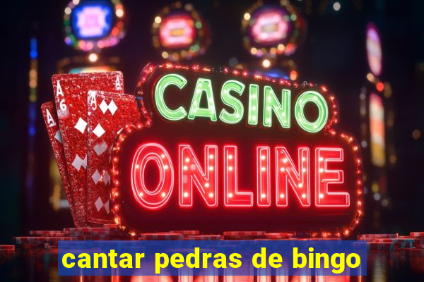 cantar pedras de bingo